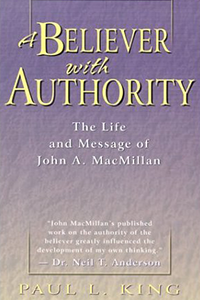 A Believer With Authority:  The Life and Message of John A. MacMillan